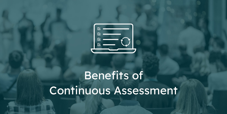 Benefits of Continuous Assessment Content Review